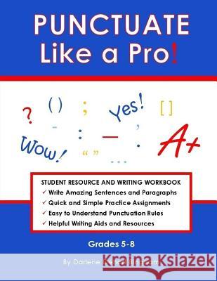 PUNCTUATE Like a Pro!: Student Resource and Writing Workbook Bingham, Darlene Dehart 9780998638201 Tutortime4kidz - książka