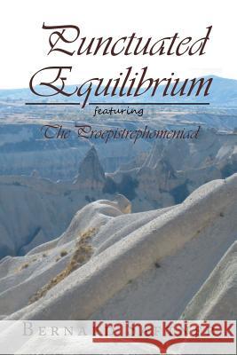 Punctuated Equilibrium Featuring the Proepistrephomeniad Bernard Saftner 9781453528297 Xlibris Corporation - książka