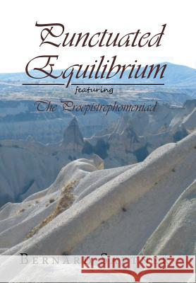 Punctuated Equilibrium Featuring the Proepistrephomeniad Bernard Saftner 9781453528303 Xlibris Corporation - książka