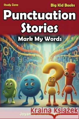 Punctuation Stories: Mark My Words James-Soyer, Joyanne 9798242008267 Independently Published - książka