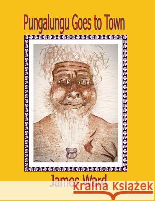 Pungalungu Goes to Town James Ward 9781490908052 Createspace - książka