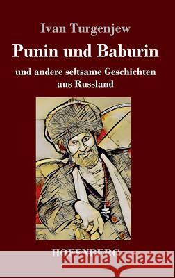 Punin und Baburin: und andere seltsame Geschichten aus Russland Turgenjew, Ivan 9783743727588 Hofenberg - książka