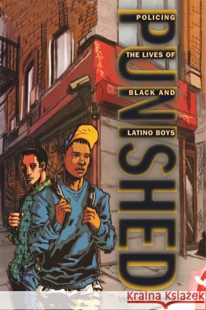 Punished: Policing the Lives of Black and Latino Boys Rios, Victor M. 9780814776377 New York University Press - książka