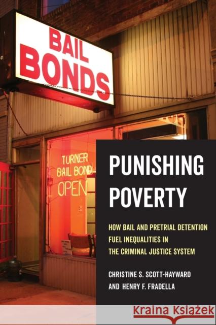 Punishing Poverty: How Bail and Pretrial Detention Fuel Inequalities in the Criminal Justice System Christine S. Scott-Hayward Henry F. Fradella 9780520298316 University of California Press - książka