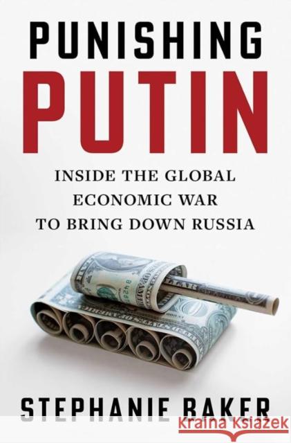Punishing Putin: Inside the Global Economic War to Bring Down Russia Stephanie Baker 9781668077429 Scribner - książka