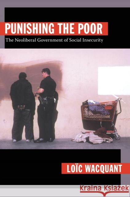 Punishing the Poor: The Neoliberal Government of Social Insecurity Wacquant, Loïc 9780822344223  - książka