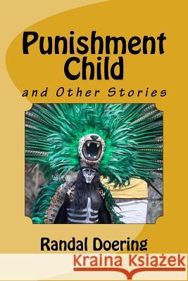 Punishment Child: And Other Stories Randal Doering 9781726297639 Createspace Independent Publishing Platform - książka