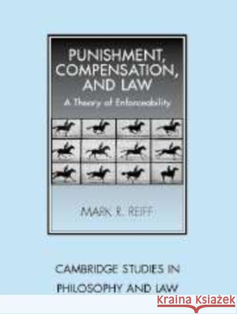 Punishment, Compensation, and Law: A Theory of Enforceability Reiff, Mark R. 9780521174237 Cambridge University Press - książka