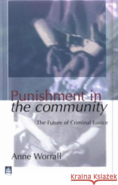 Punishment in the Community: The Future of Criminal Justice Worrall, Anne 9780582293052  - książka