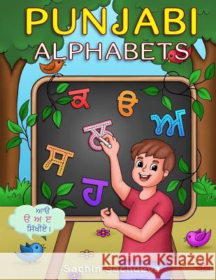 Punjabi Alphabets Book: Learn to write punjabi letters with easy step by step guide Sachdeva, Sachin 9781979032308 Createspace Independent Publishing Platform - książka