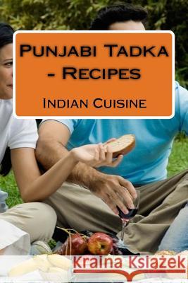 Punjabi Tadka - Recipes MR Sunny Kodwani 9781533037619 Createspace Independent Publishing Platform - książka