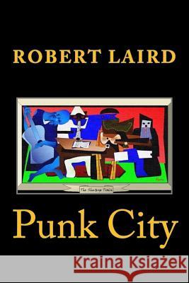 Punk City Robert Laird R. F. Laird 9781533464989 Createspace Independent Publishing Platform - książka