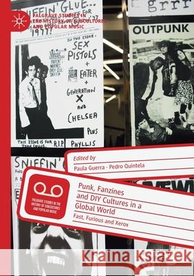 Punk, Fanzines and DIY Cultures in a Global World: Fast, Furious and Xerox Paula Guerra Pedro Quintela 9783030288785 Palgrave MacMillan - książka