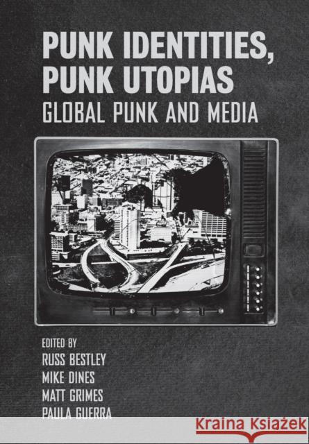 Punk Identities, Punk Utopias - Global Punk and Media Grimes, Matt 9781789384123 Intellect Books - książka
