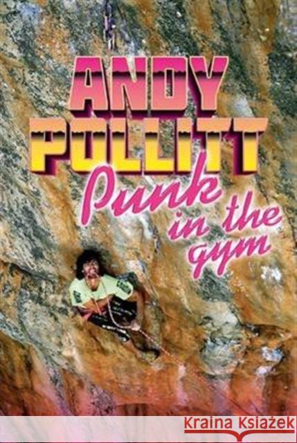 Punk in the gym Andy Pollitt 9781910240694 Vertebrate Publishing - książka