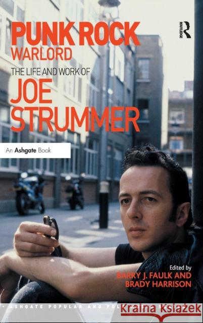 Punk Rock Warlord: the Life and Work of Joe Strummer Faulk, Barry J. 9781472410559 Ashgate Publishing Limited - książka