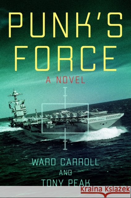 Punk's Force: A Novel Tony Peak 9781682476611 US Naval Institute Press - książka