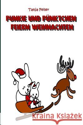 Punkie und Pünktchen feiern Weihnachten: Bilderbuch für Kinder Feiler F., Tanja 9781791814977 Independently Published - książka