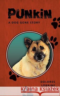Punkin: A Dog Gone Story Dolores Lorrine Owen 9781466274150 Createspace - książka
