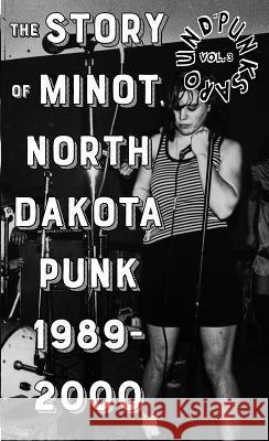 Punks Around #3: The Minot, North Dakota Punk Scene 1989-2000 Joe Biel Alexander Herbert 9781621063209 Microcosm - książka