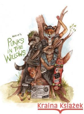 Punks In The Willows (Hardcover) Alex Cf   9781803525761 Earth Island Books - książka