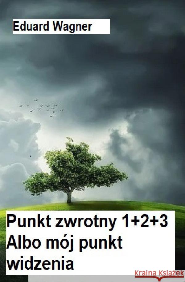 Punkt zwrotny 1+2+3 Wagner, Eduard 9783756541287 epubli - książka