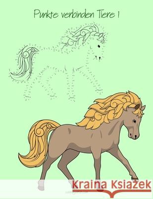 Punkte verbinden - Tiere für Kinder 1 Nick Snels 9781530341184 Createspace Independent Publishing Platform - książka