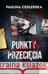 Punkty przecięcia Paulina Cedlerska 9788384024201 Filia - książka