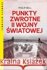 Punkty zwrotne II wojny światowej Philip Bell 9788381519595 RM - książka