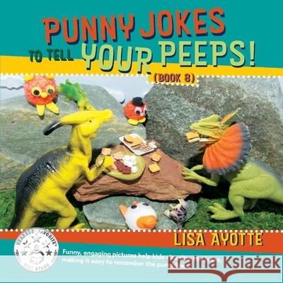 Punny Jokes to Tell Your Peeps! (Book 8): Volume 8 Lisa Ayotte 9781951278151 Bookbaby - książka