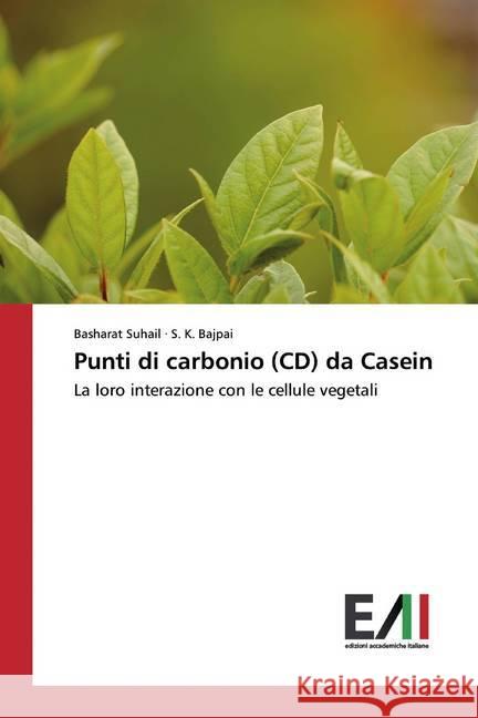 Punti di carbonio (CD) da Casein : La loro interazione con le cellule vegetali Suhail, Basharat; Bajpai, S. K. 9786200833877 Edizioni Accademiche Italiane - książka