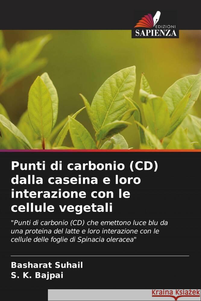 Punti di carbonio (CD) dalla caseina e loro interazione con le cellule vegetali Suhail, Basharat, Bajpai, S. K. 9786205014417 Edizioni Sapienza - książka