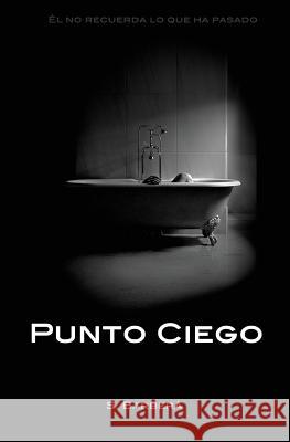 Punto Ciego: Todos tenemos algo que no queremos ver S. Barbera 9781519631077 Createspace Independent Publishing Platform - książka