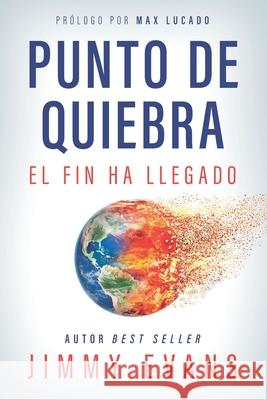 Punto De Quiebra: El Fin Ha Llegado Max Lucado Jimmy Evans 9781950113453 XO Publishing - książka