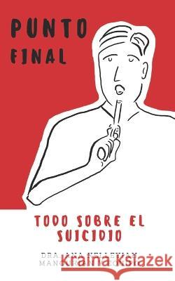 Punto Final: Todo sobre el suicidio Ana Kelleyia 9789878658766 Autor - książka