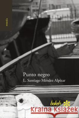 Punto negro Mendez Alpizar, L. Santiago 9789491515569 Bokeh - książka