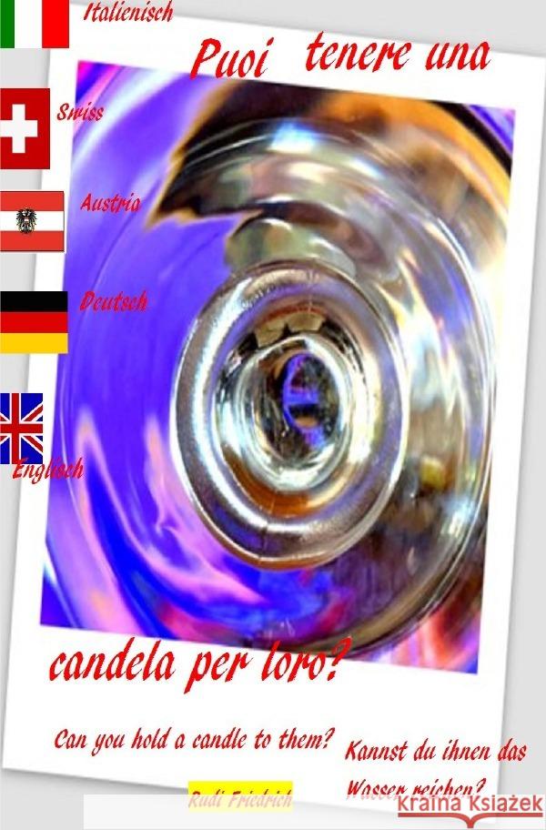 Puoi tenere una candela per loro? Can you hold a candle to them? Italy German  English Friedrich, Rudi, Paix, Loup, Glory, Powerful 9783754160848 epubli - książka
