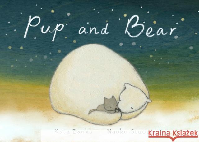 Pup and Bear Kate Banks Naoko Stoop 9780399554094 Random House USA Inc - książka