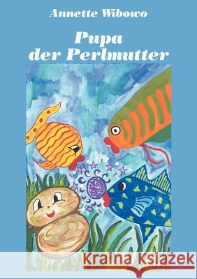 Pupa - der Perlmutter Annette Wibowo 9783831115457 Books on Demand - książka