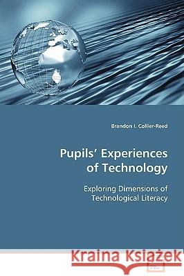 Pupils' Experiences of Technology Collier-Reed, Brandon I. 9783639093537 VDM Verlag - książka