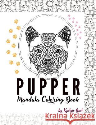 Pupper Mandala Coloring Book Kailyn Bail   9781088222720 IngramSpark - książka