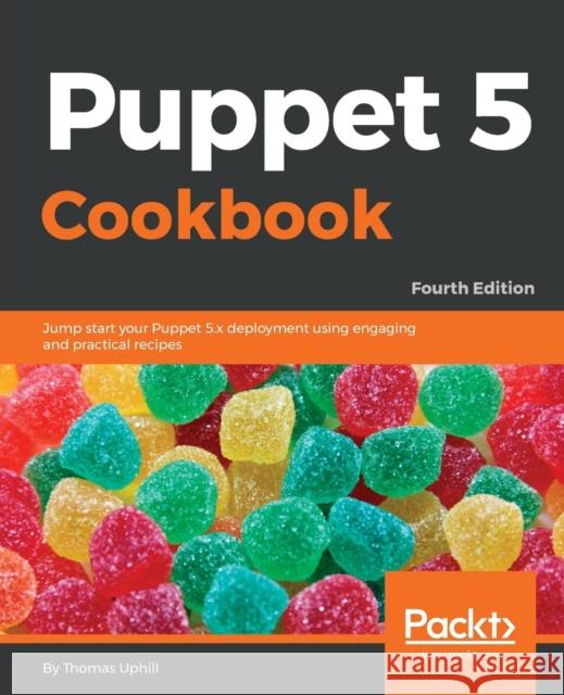 Puppet 5 Cookbook - Fourth Edition Thomas Uphill 9781788622448 Packt Publishing - książka