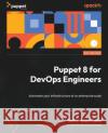 Puppet 8 for DevOps Engineers David Sandilands 9781803231709 Packt Publishing Limited