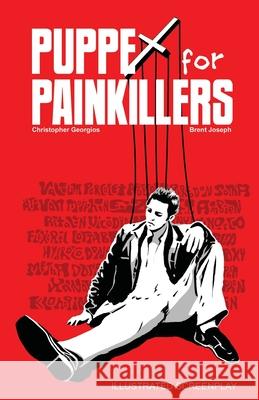 Puppet for Painkillers: Illustrated Screenplay Brent Joseph Brent J. Trembath Christopher Georgios 9781981723560 Createspace Independent Publishing Platform - książka