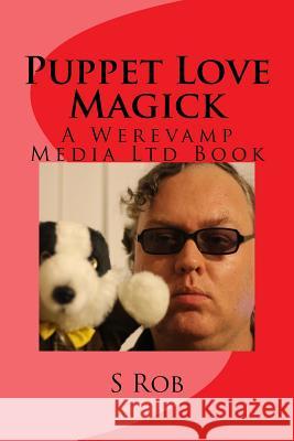 Puppet Love Magick S. Rob 9781546472438 Createspace Independent Publishing Platform - książka
