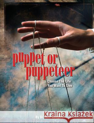 Puppet or Puppeteer: Choose the Life You Want to Live Dr Nell M. Rodgers 9780974524016 Awesome Press - książka