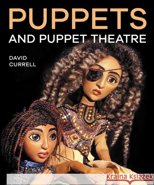 Puppets and Puppet Theatre David Currell 9780719844911 The Crowood Press Ltd - książka