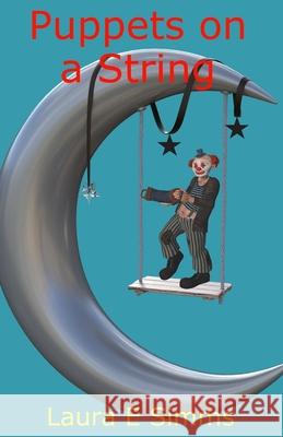 Puppets On A String: The Puppet Master pulls the strings Simms, Laura E. 9781495369056 Createspace - książka