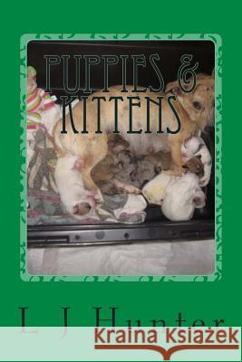 Puppies & Kittens L. J. Hunter 9781514320969 Createspace Independent Publishing Platform - książka