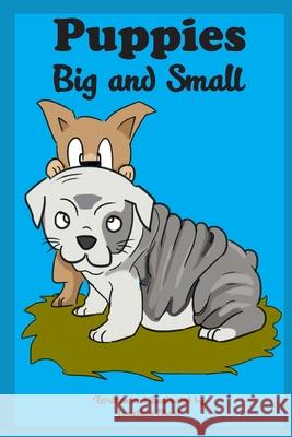 Puppies: Big and Small Jonathan C. Short 9781541124561 Createspace Independent Publishing Platform - książka